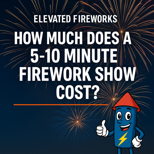 Elevated Fireworks™ Guide: How Much Does a 5–10 Minute Firework Show Cost?