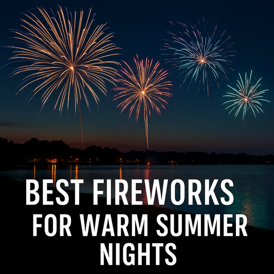 Best Fireworks for Warm Summer Nights