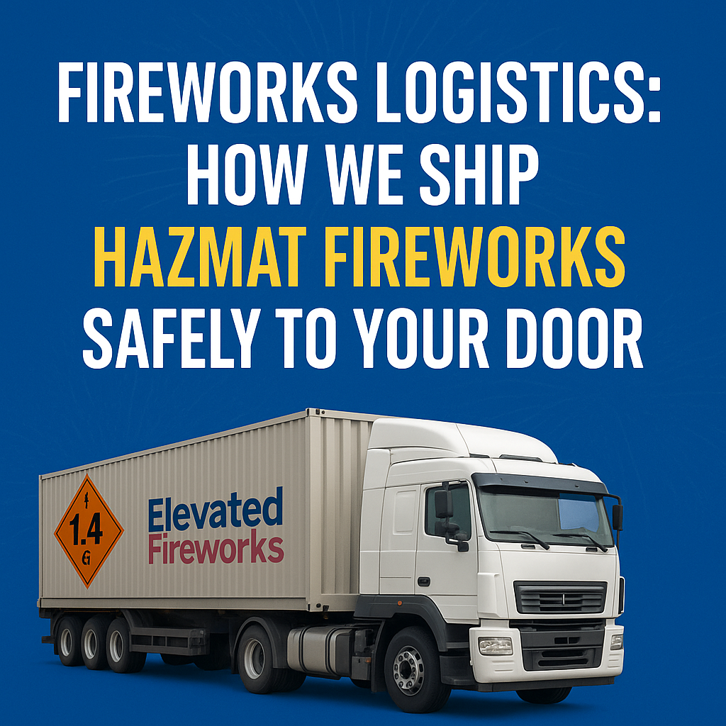Fireworks Logistics: How We Ship Hazmat Fireworks Safely to Your Door 🇺🇸🚚